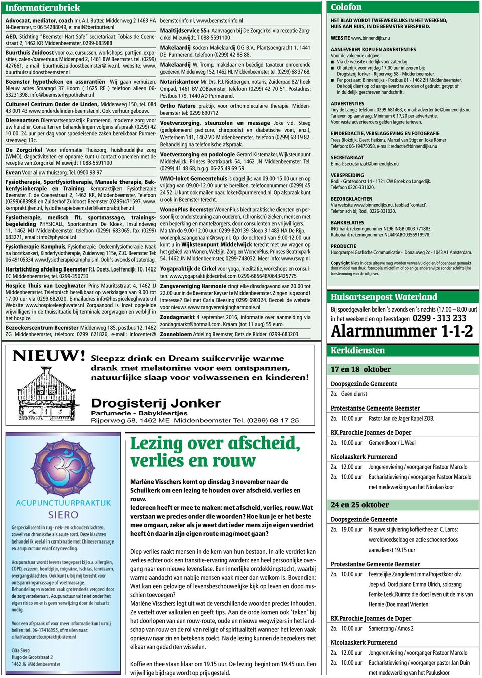 Middenpad 2, 1461 BW Beemster. tel. (0299) 427661; e-mail: buurthuiszuidoostbeemster@live.nl, website: www. buurthuiszuidoostbeemster.nl Beemster hypotheken en assurantiën Wij gaan verhuizen.