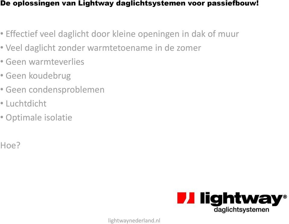 Veel daglicht zonder warmtetoename in de zomer Geen