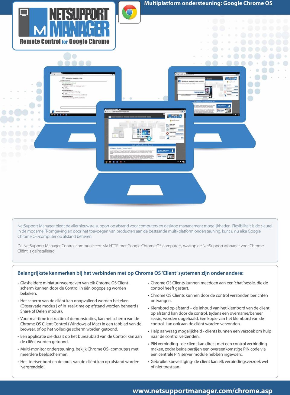 Flexibiliteit is de sleutel in de moderne IT-omgeving en door het toevoegen van producten aan de bestaande multi-platform ondersteuning, kunt u nu elke Google Chrome OS-computer op afstand beheren.