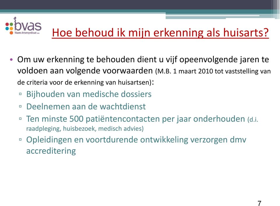 1 maart 2010 tot vaststelling van de criteria voor de erkenning van huisartsen): Bijhouden van medische dossiers