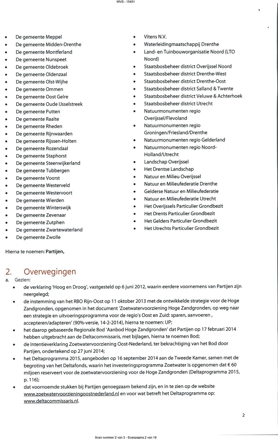 Rijssen-Holten 0 De gemeente Rozendaal ~ De gemeente Staphorst 0 De gemeente Steenwijkerland 0 De gemeente Tubbergen 0 De gemeente Voorst ø De gemeente Westen/eld 0 De gemeente Westervoort 0 De