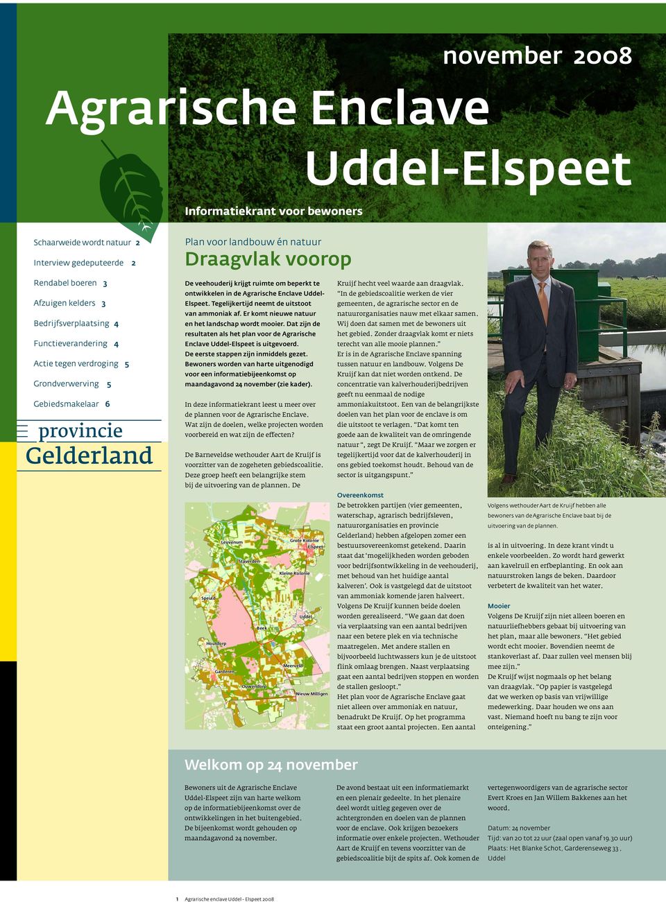 Enclave Uddel- Elspeet. Tegelijkertijd neemt de uitstoot van ammoniak af. Er komt nieuwe natuur en het landschap wordt mooier.