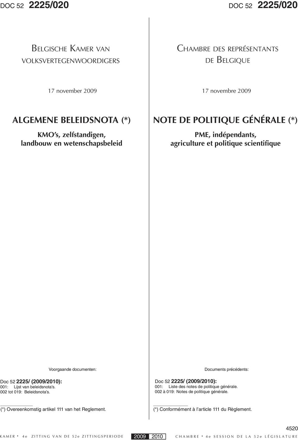 (2009/2010): 001: Lijst van beleidsnota s. 002 tot 019: Beleidsnota s.