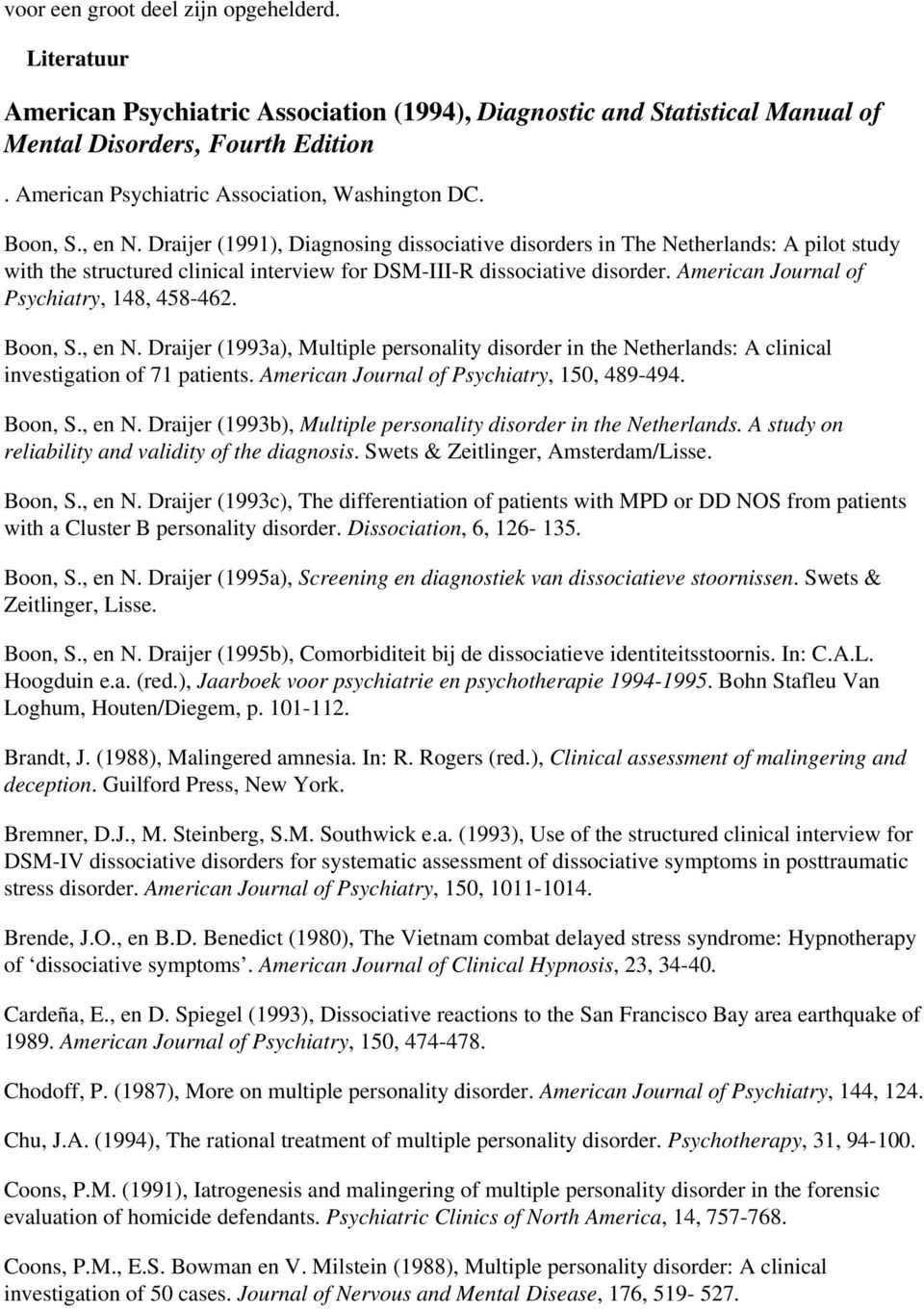 Draijer (1991), Diagnosing dissociative disorders in The Netherlands: A pilot study with the structured clinical interview for DSM-III-R dissociative disorder.