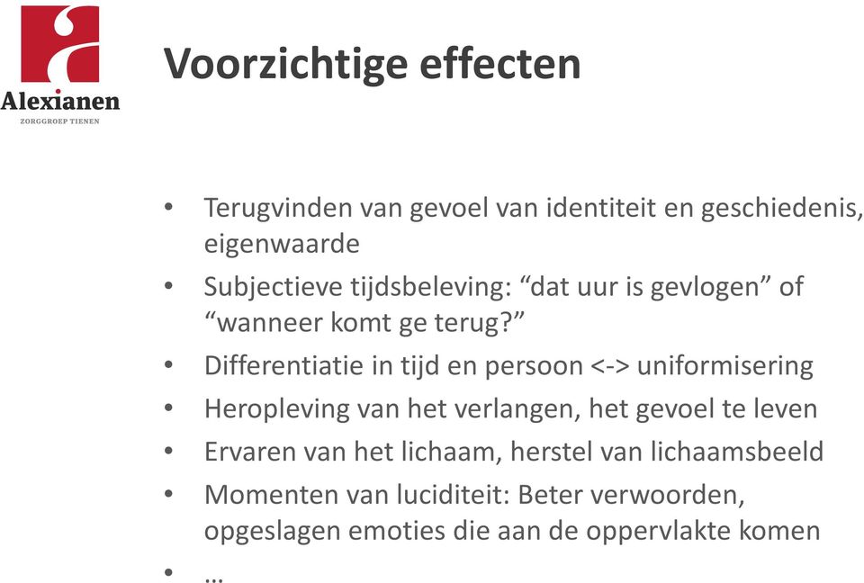 Differentiatie in tijd en persoon <-> uniformisering Heropleving van het verlangen, het gevoel te