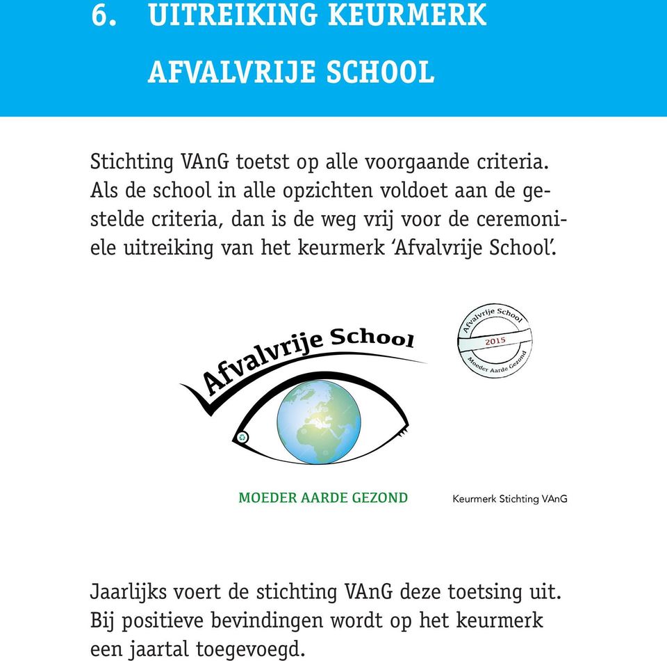 de ceremoniële uitreiking van het keurmerk Afvalvrije School.