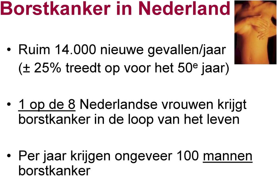 e jaar) 1 op de 8 Nederlandse vrouwen krijgt