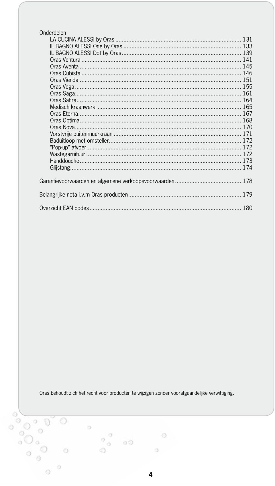 Vorstvrije buitenmuurkraan... 7. Baduitloop met omsteller... 7 Pop-up afvoer... 7 Wastegarnituur... 7 Handdouche... 7. Glijstang.