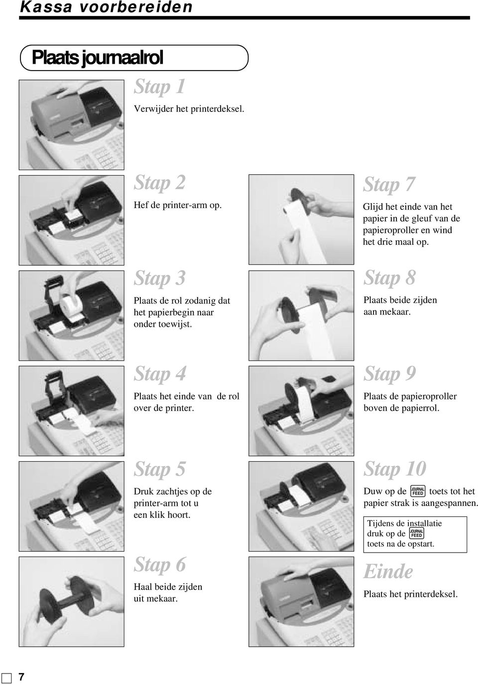 Stap 7 Glijd het einde van het papier in de gleuf van de papieroproller en wind het drie maal op. Stap 8 Plaats beide zijden aan mekaar.