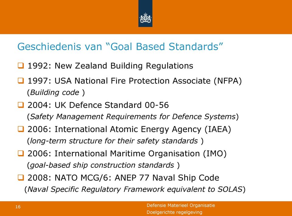 Energy Agency (IAEA) (long-term structure for their safety standards ) 2006: International Maritime Organisation (IMO) (goal-based