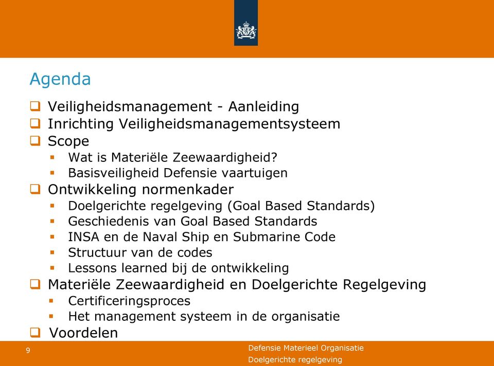 Basisveiligheid Defensie vaartuigen Ontwikkeling normenkader (Goal Based Standards) Geschiedenis van Goal Based