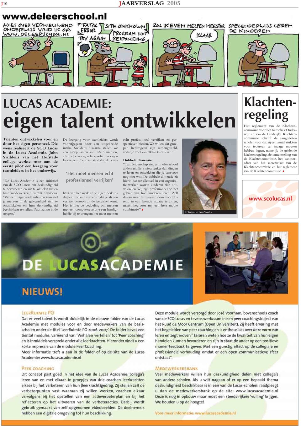 De Lucas Academie is een initiatief van de SCO Lucas om deskundigheid te bevorderen en uit te wisselen tussen haar medewerkers, vertelt Swildens.