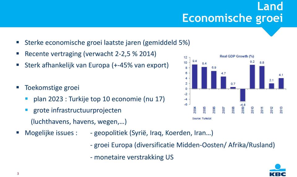 (nu 17) grote infrastructuurprojecten (luchthavens, havens, wegen, ) Mogelijke issues : - geopolitiek (Syrië,