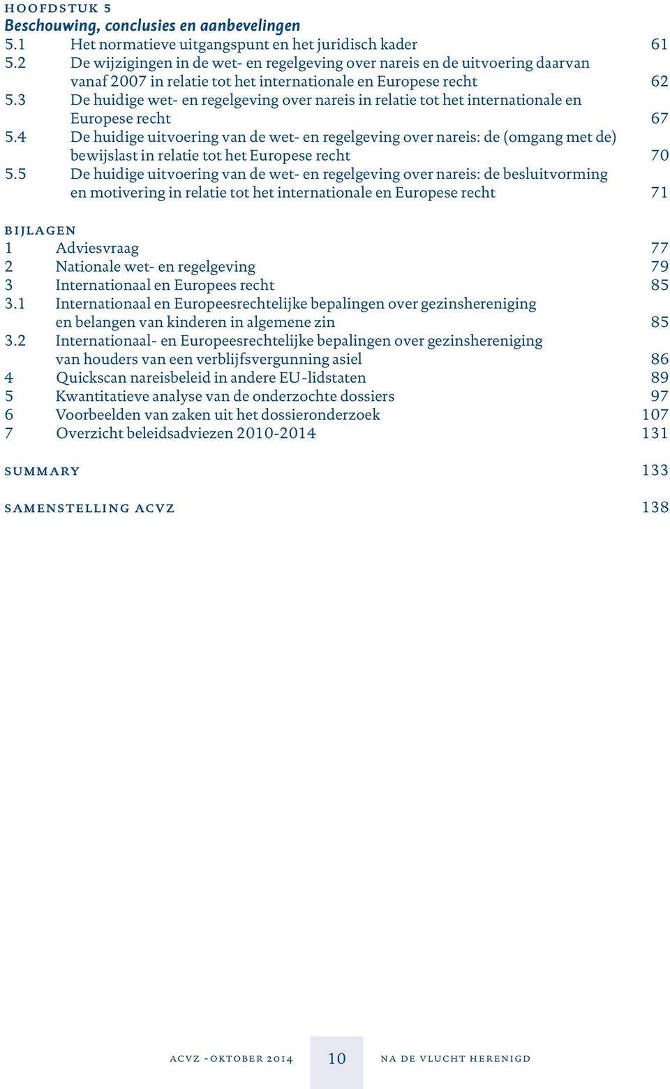 3 De huidige wet- en regelgeving over nareis in relatie tot het internationale en Europese recht 67 5.