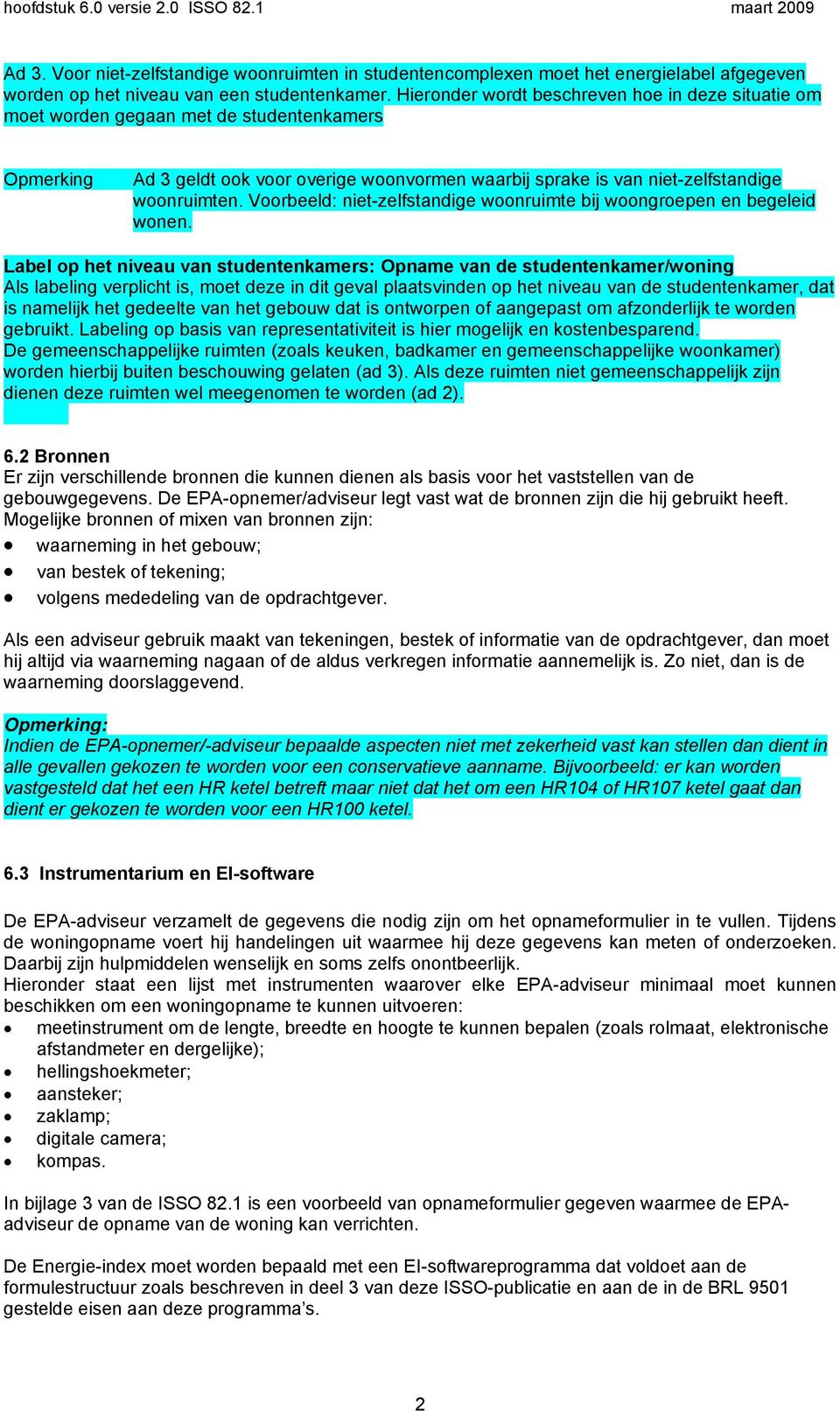 Voorbeeld: niet-zelfstandige woonruimte bij woongroepen en begeleid wonen.