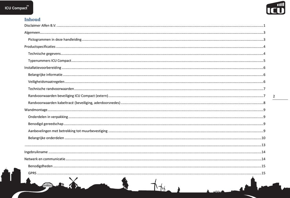 .. 7 Randvoorwaarden beveiliging ICU Compact (extern)... 7 Randvoorwaarden kabeltracé (beveiliging, aderdoorsnedes)... 8 Wandmontage... 9 Onderdelen in verpakking.