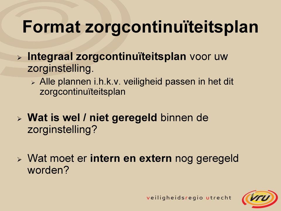 in het dit zorgcontinuïteitsplan Wat is wel / niet geregeld