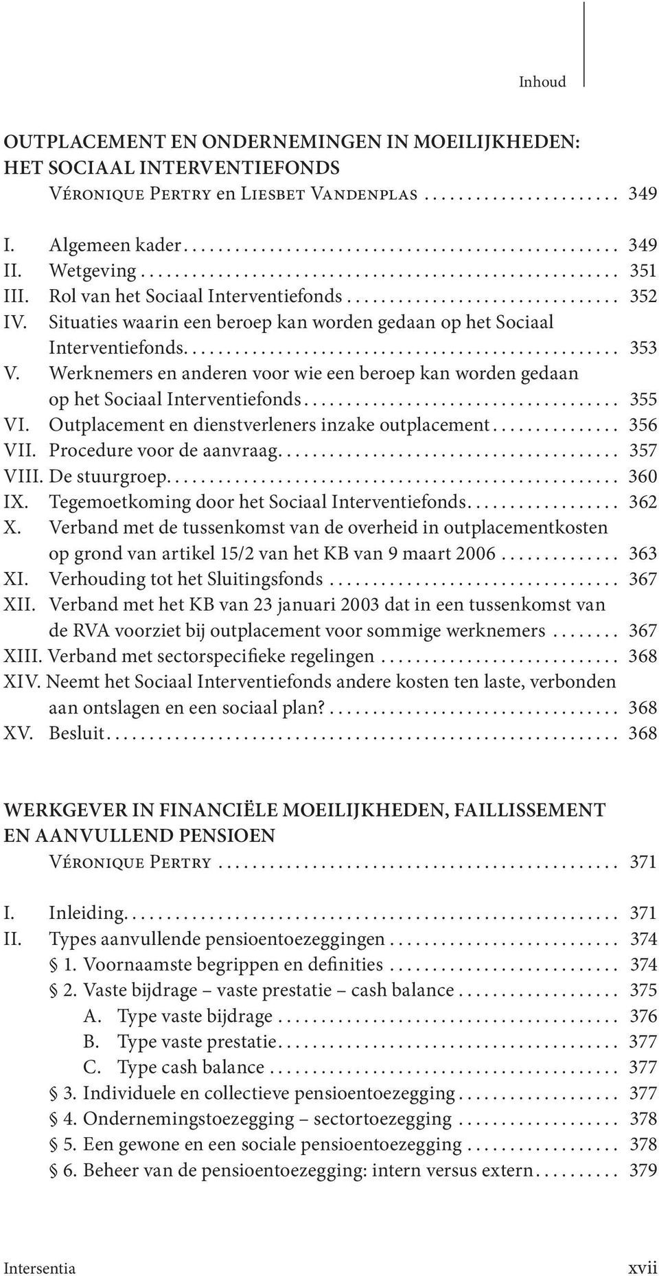 Situaties waarin een beroep kan worden gedaan op het Sociaal Interventiefonds................................................... 353 V.