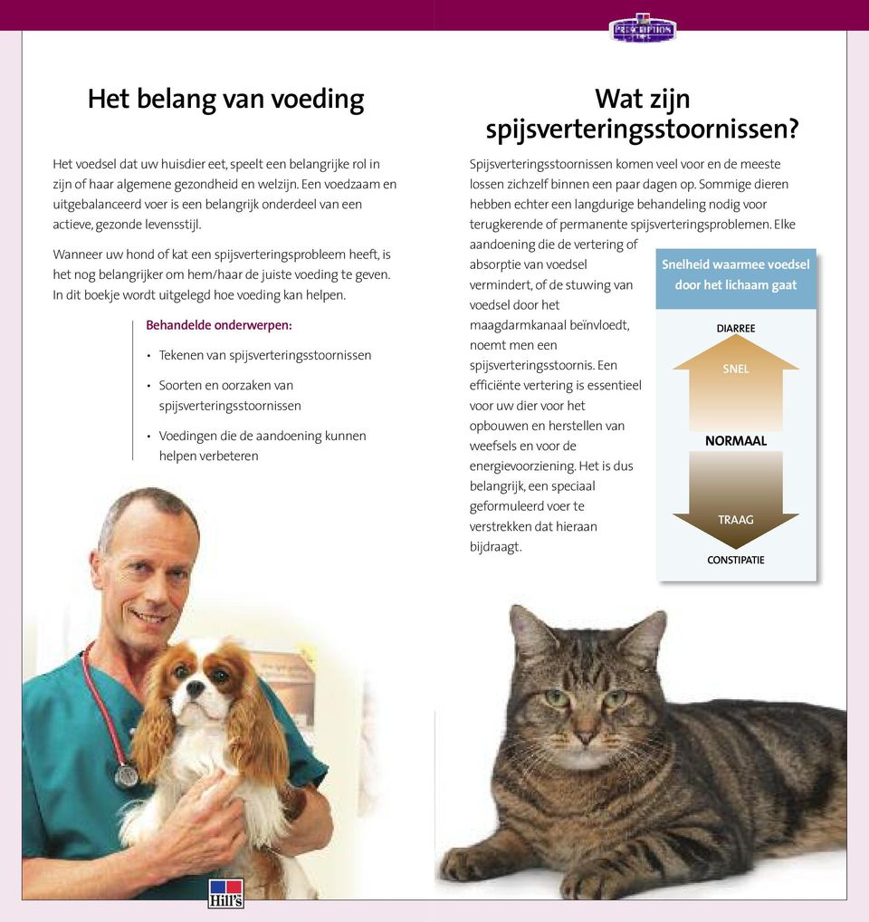 Wanneer uw hond of kat een spijsverteringsprobleem heeft, is het nog belangrijker om hem/haar de juiste voeding te geven. In dit boekje wordt uitgelegd hoe voeding kan helpen.