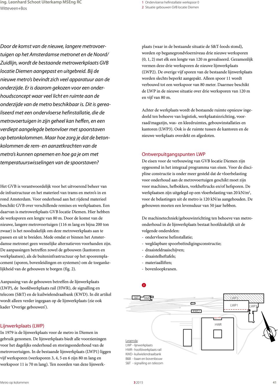 Er is daarom gekozen voor een onderhoudsconcept waar veel licht en ruimte aan de onderzijde van de metro beschikbaar is.