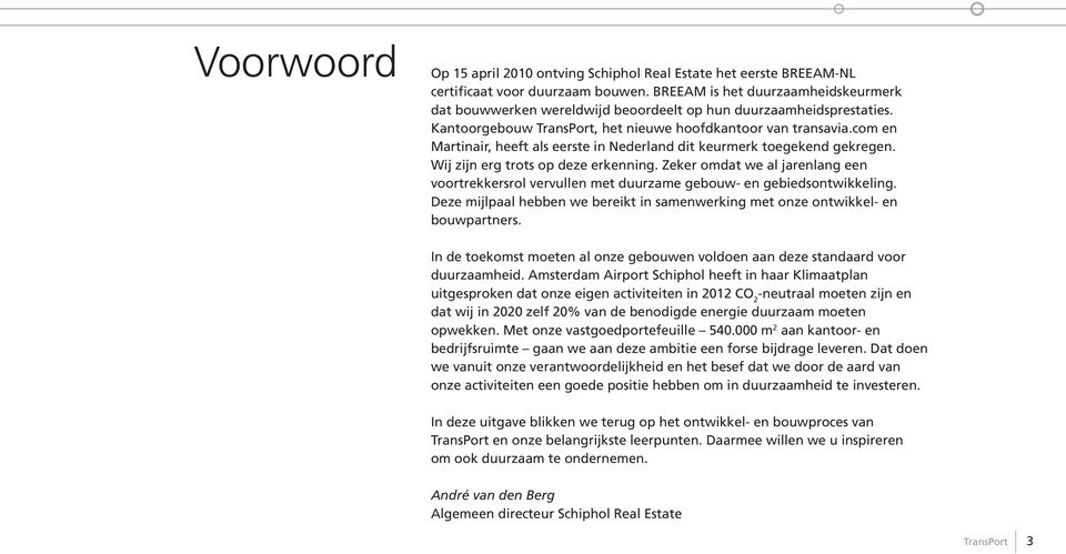 com en Martinair, heeft als eerste in Nederland dit keurmerk toegekend gekregen. Wij zijn erg trots op deze erkenning.