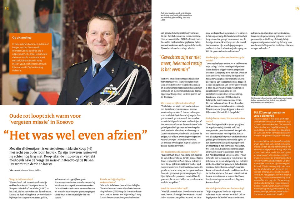 Dit maal iemand die daarvoor op de nominatie staat, eerste luitenant Martin Koop (KMar) van het DienstenCentrum Internationale Ondersteuning Defensie.