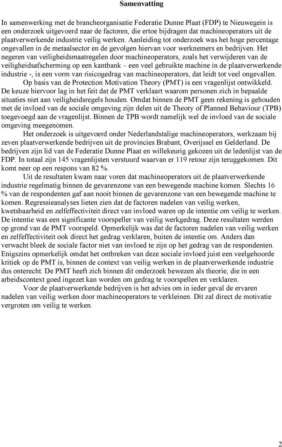 Het negeren van veiligheidsmaatregelen door machineoperators, zoals het verwijderen van de veiligheidsafscherming op een kantbank een veel gebruikte machine in de plaatverwerkende industrie -, is een