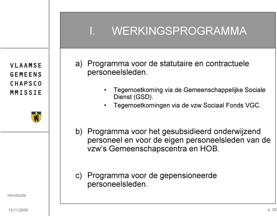 Tegemoetkomingen via de vzw Sociaal Fonds VGC.