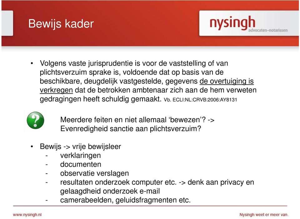 ECLI:NL:CRVB:2006:AY8131 Meerdere feiten en niet allemaal bewezen? -> Evenredigheid sanctie aan plichtsverzuim?