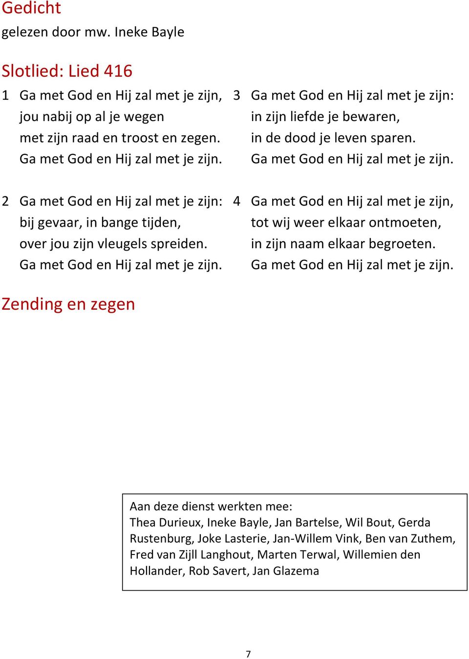 Ga met God en Hij zal met je zijn.