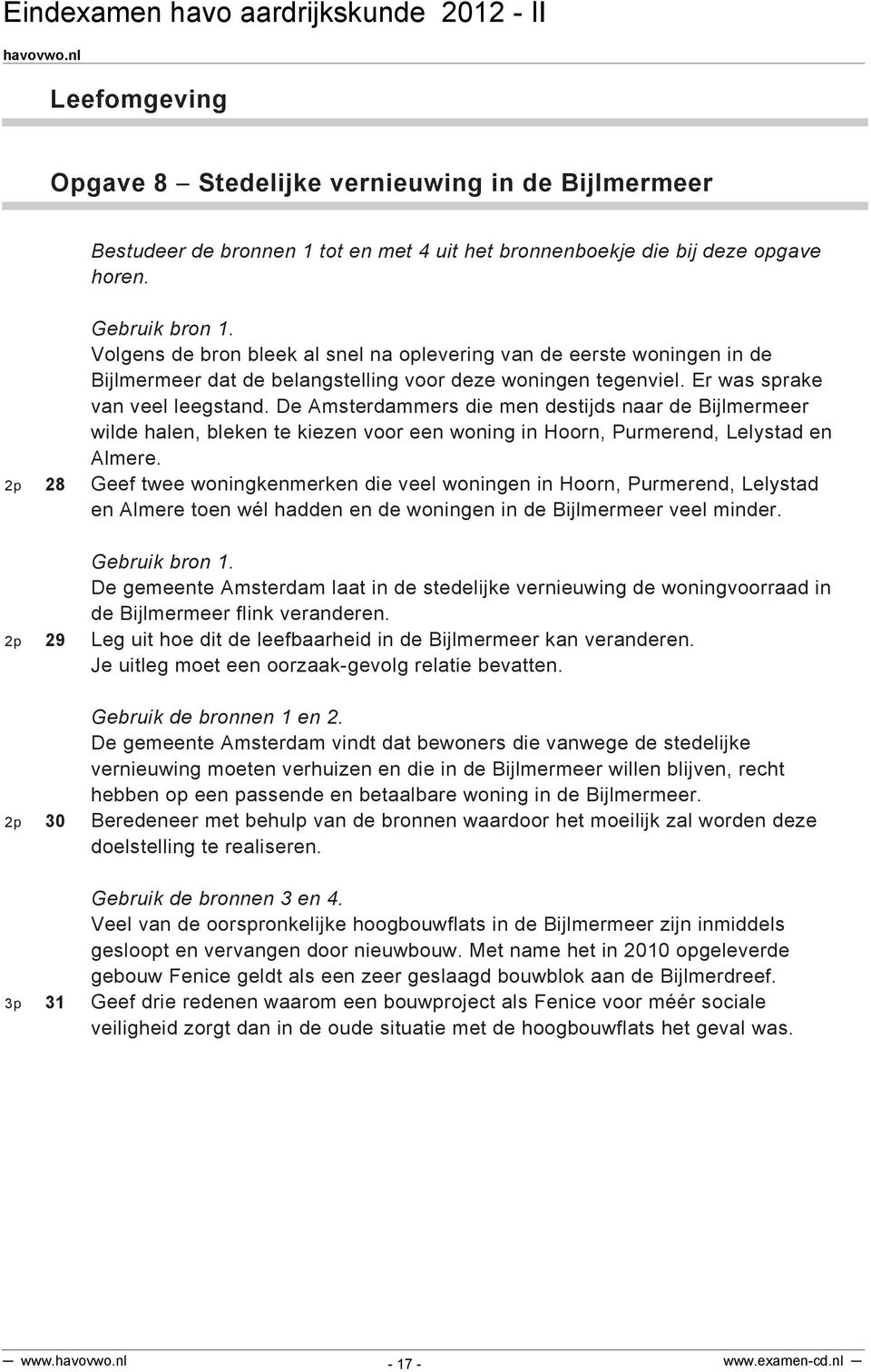 De Amsterdammers die men destijds naar de Bijlmermeer wilde halen, bleken te kiezen voor een woning in Hoorn, Purmerend, Lelystad en Almere.