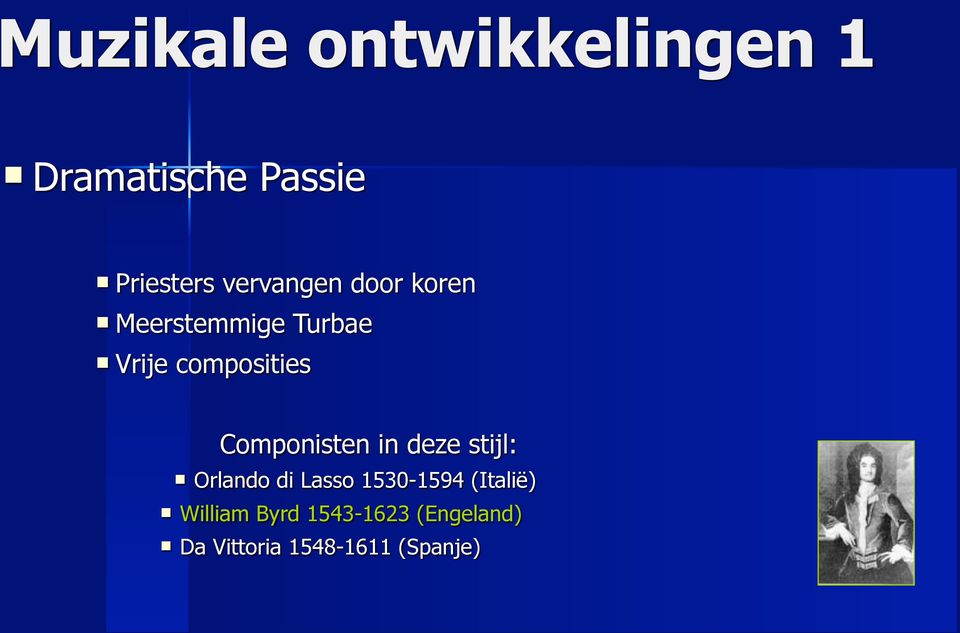 Componisten in deze stijl: Orlando di Lasso 1530-1594