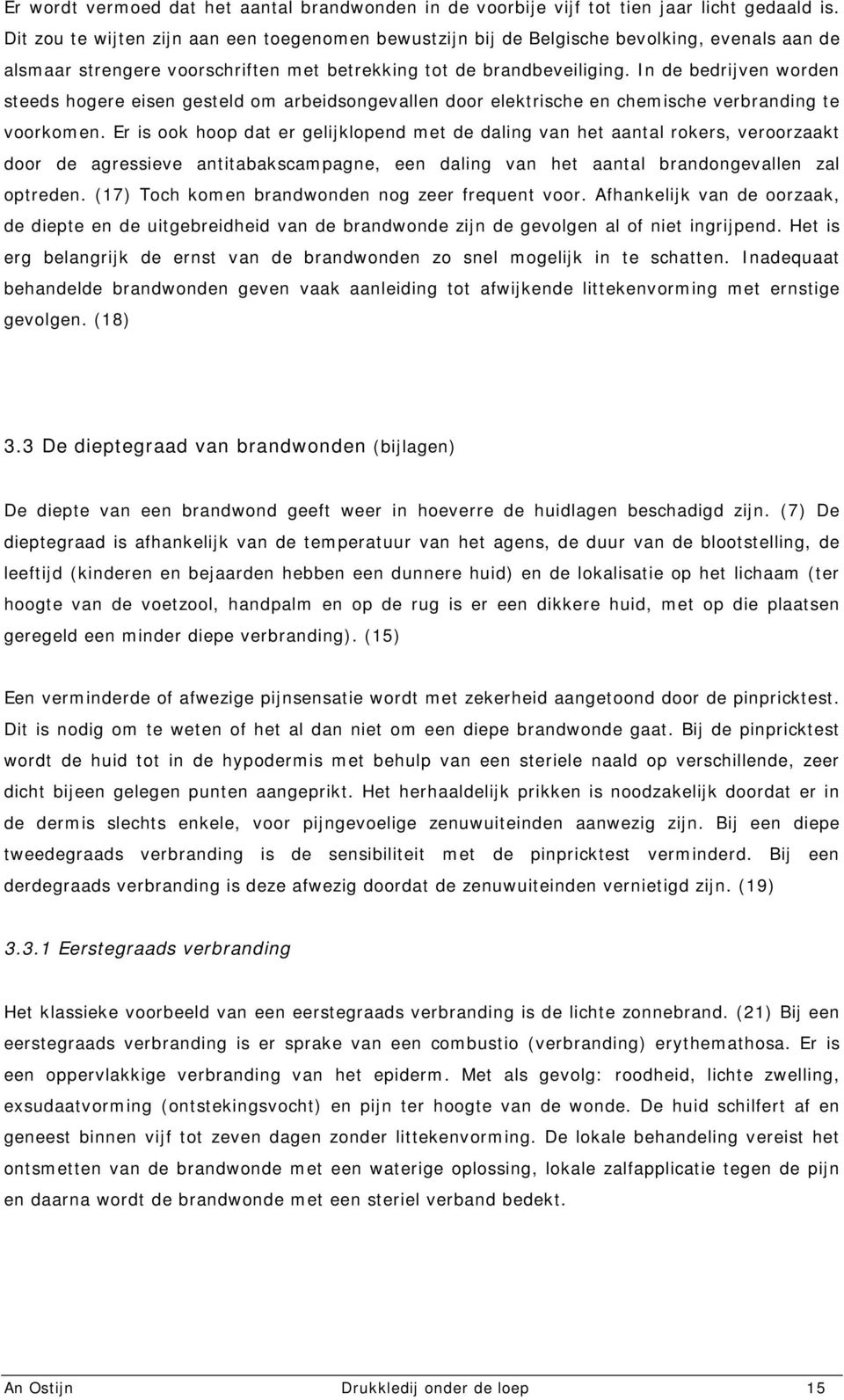 In de bedrijven worden steeds hogere eisen gesteld om arbeidsongevallen door elektrische en chemische verbranding te voorkomen.