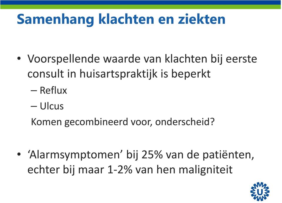 Reflux Ulcus Komen gecombineerd voor, onderscheid?