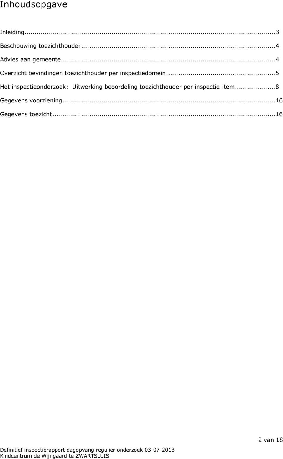 ..4 Overzicht bevindingen toezichthouder per inspectiedomein.