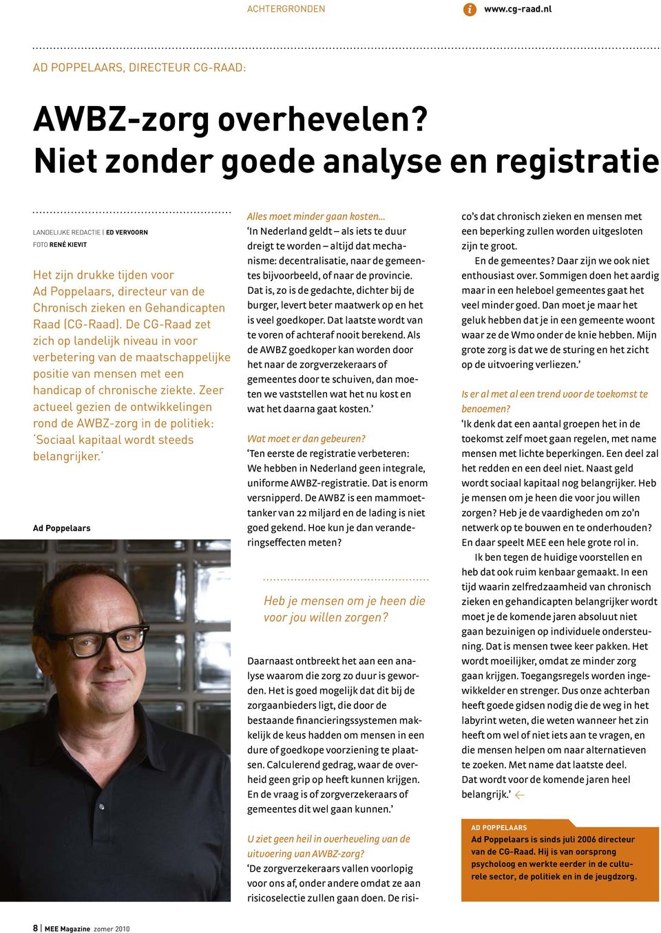 De CG-Raad zet zich op landelijk niveau in voor verbetering van de maatschappelijke positie van mensen met een handicap of chronische ziekte.