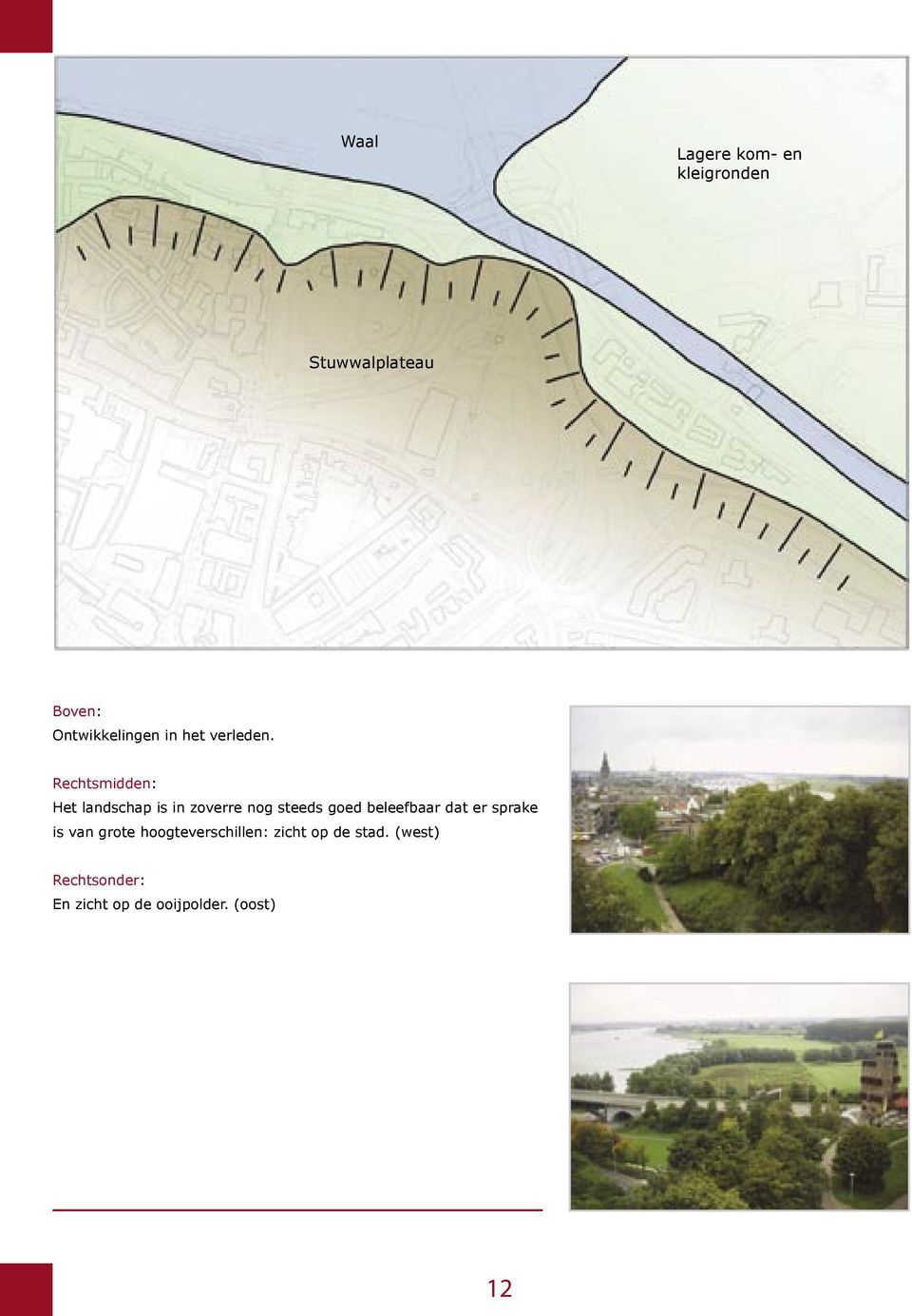 Rechtsmidden: Het landschap is in zoverre nog steeds goed beleefbaar