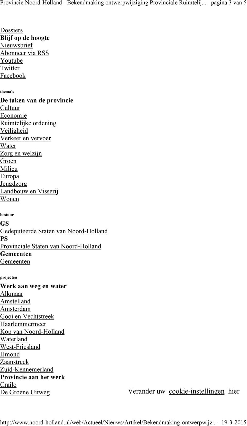 Gedeputeerde Staten van Noord-Holland PS Provinciale Staten van Noord-Holland Gemeenten Gemeenten projecten Werk aan weg en water Alkmaar Amstelland