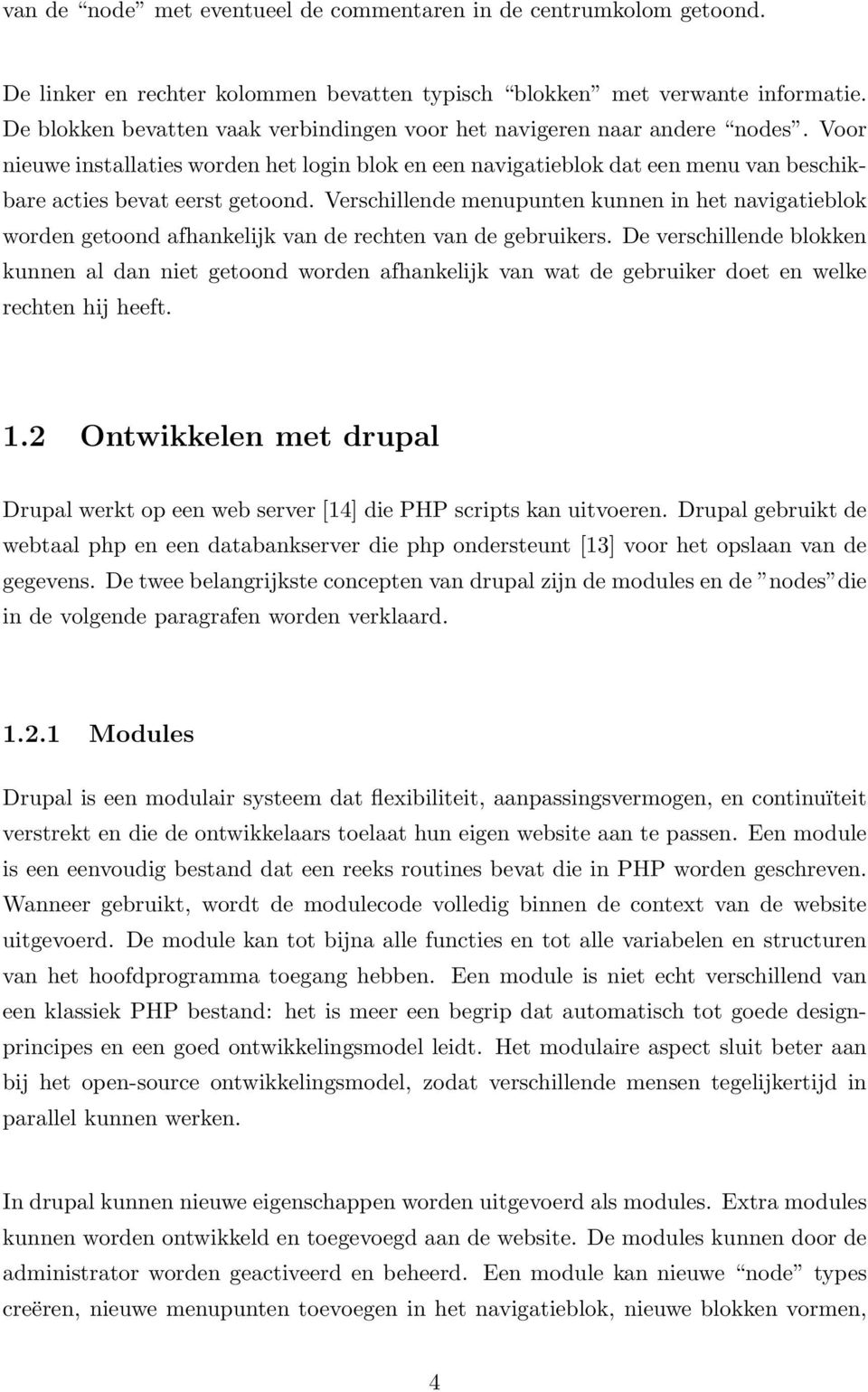 Verschillende menupunten kunnen in het navigatieblok worden getoond afhankelijk van de rechten van de gebruikers.