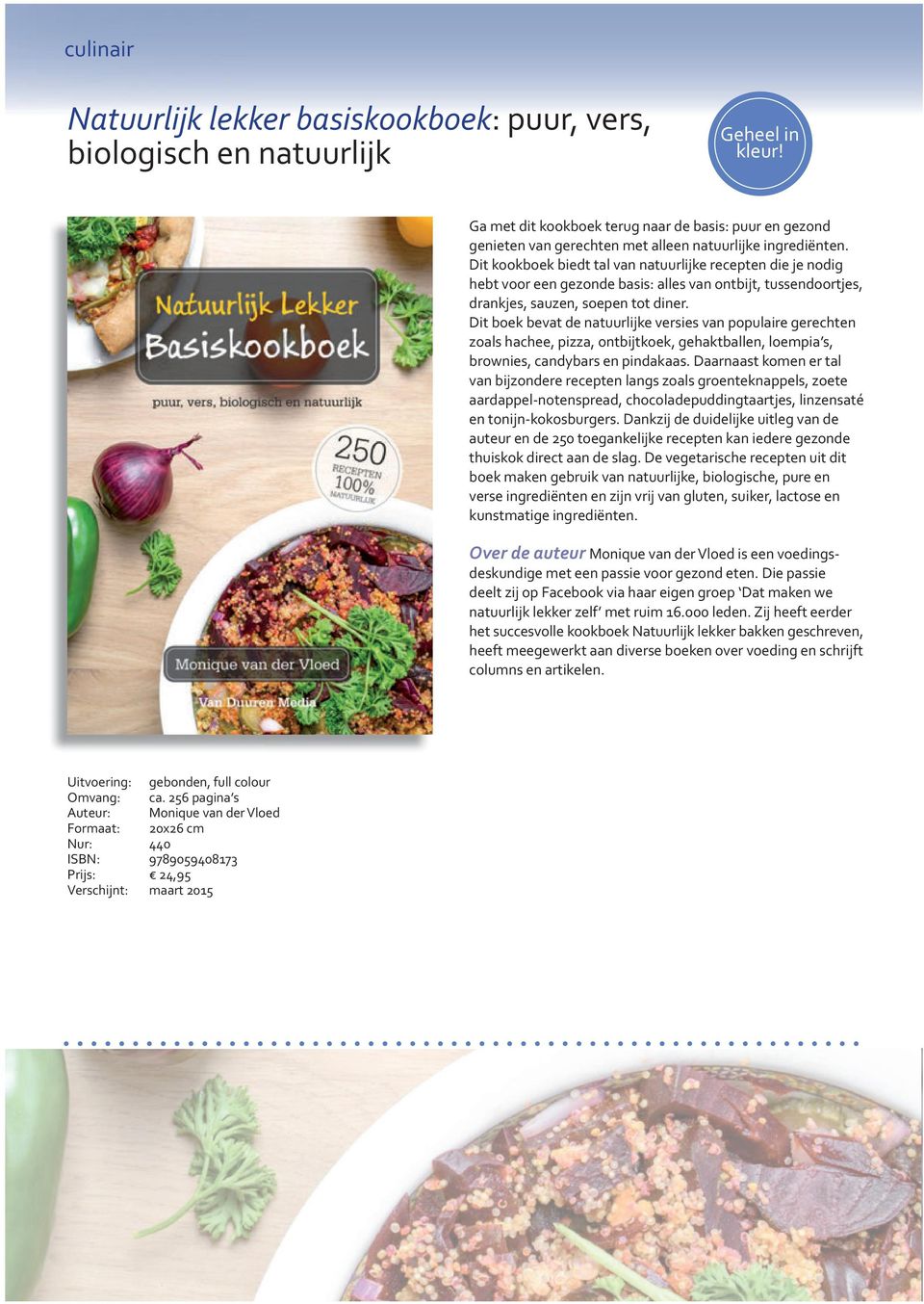 Dit boek bevat de natuurlijke versies van populaire gerechten zoals hachee, pizza, ontbijtkoek, gehaktballen, loempia s, brownies, candybars en pindakaas.