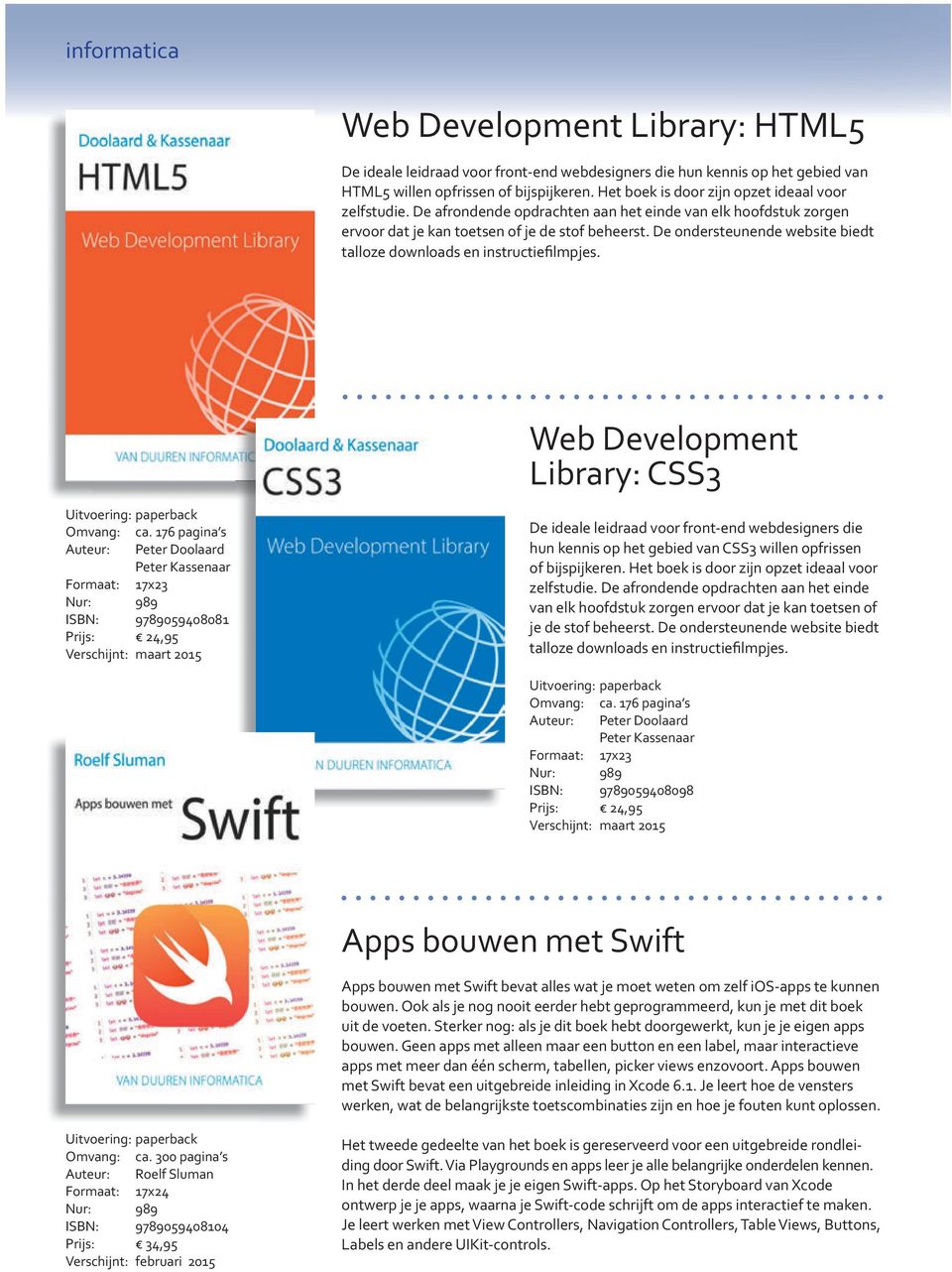 De ondersteunende website biedt talloze downloads en instructiefilmpjes. Web Development Library: CSS3 Omvang: ca.