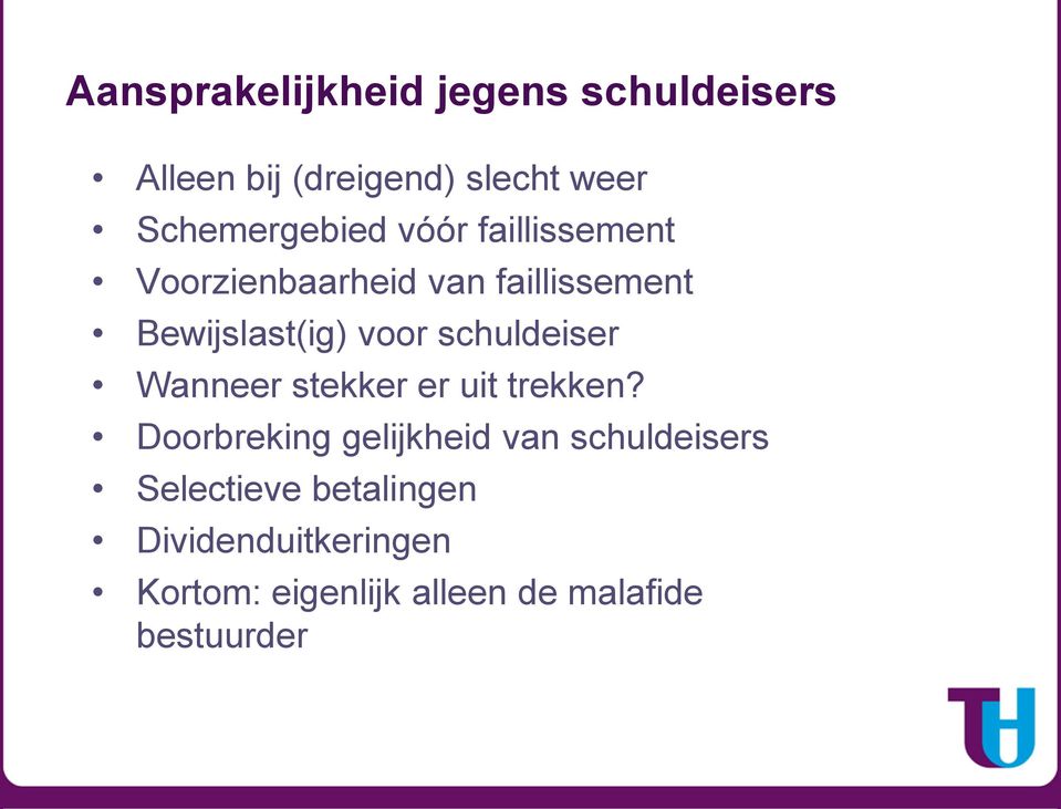 voor schuldeiser Wanneer stekker er uit trekken?