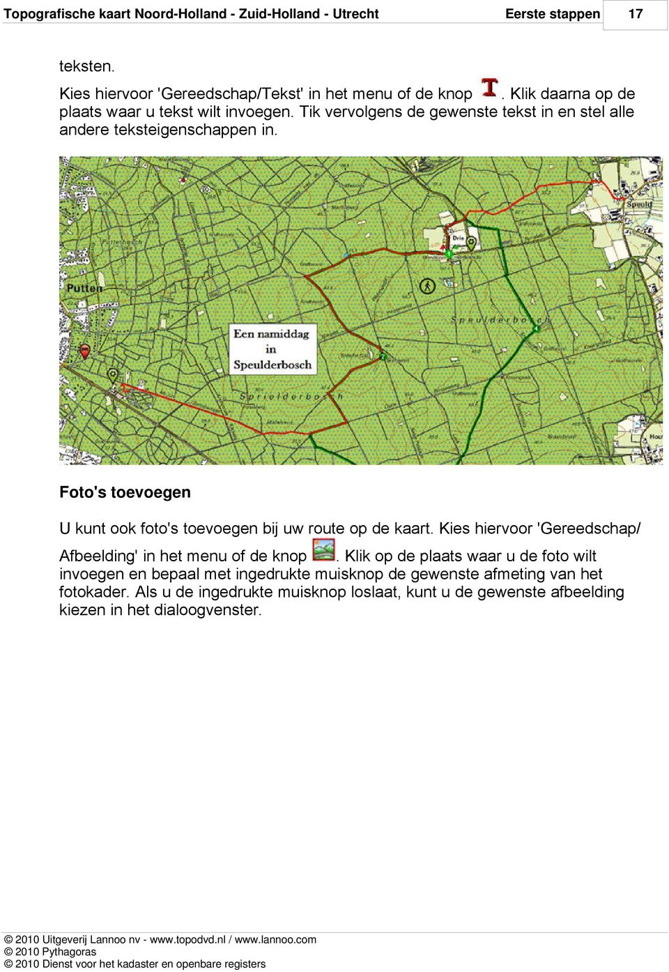 Foto's toevoegen U kunt ook foto's toevoegen bij uw route op de kaart. Kies hiervoor 'Gereedschap/ Afbeelding' in het menu of de knop.