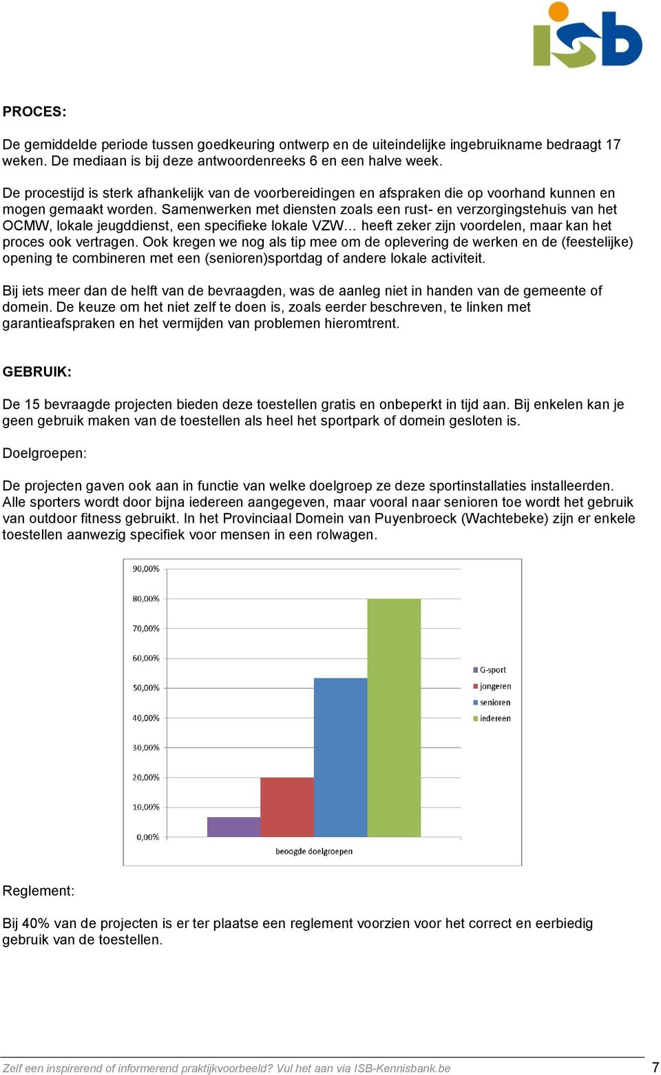 Samenwerken met diensten zoals een rust- en verzorgingstehuis van het OCMW, lokale jeugddienst, een specifieke lokale VZW heeft zeker zijn voordelen, maar kan het proces ook vertragen.