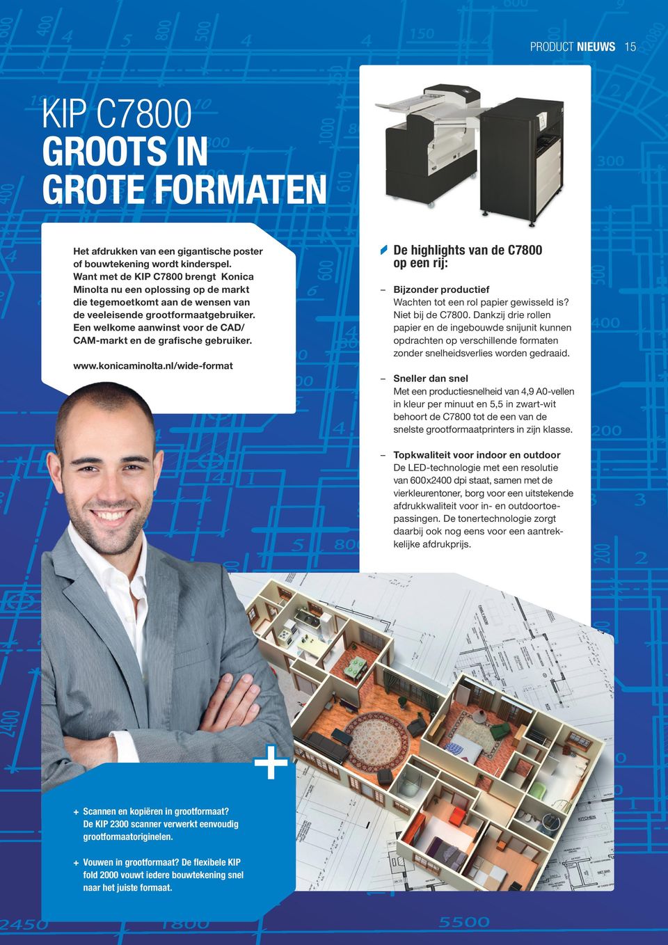 Een welkome aanwinst voor de CAD/ CAM-markt en de grafische gebruiker. www.konicaminolta.