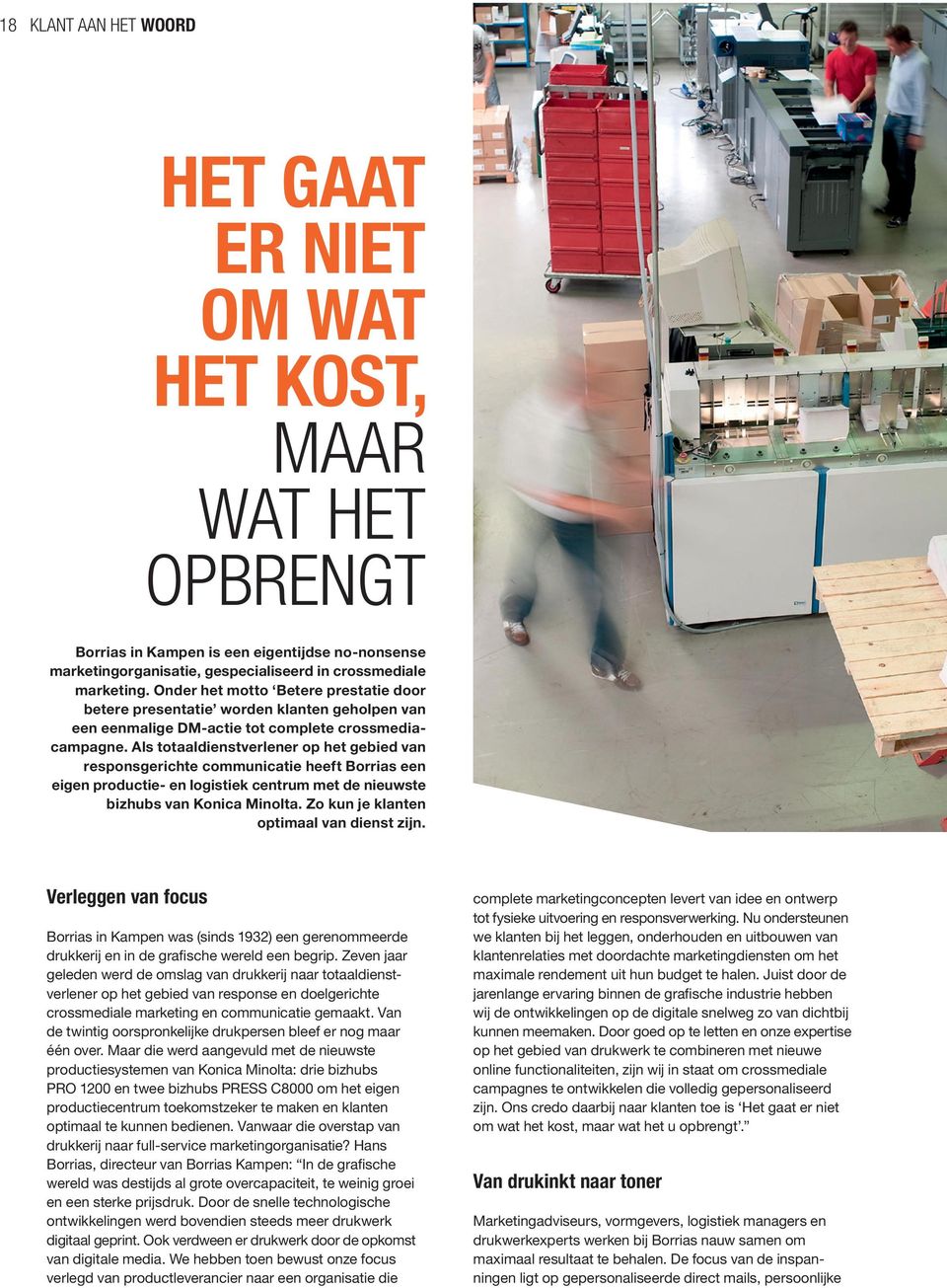 Als totaaldienstverlener op het gebied van responsgerichte communicatie heeft Borrias een eigen productie- en logistiek centrum met de nieuwste bizhubs van Konica Minolta.