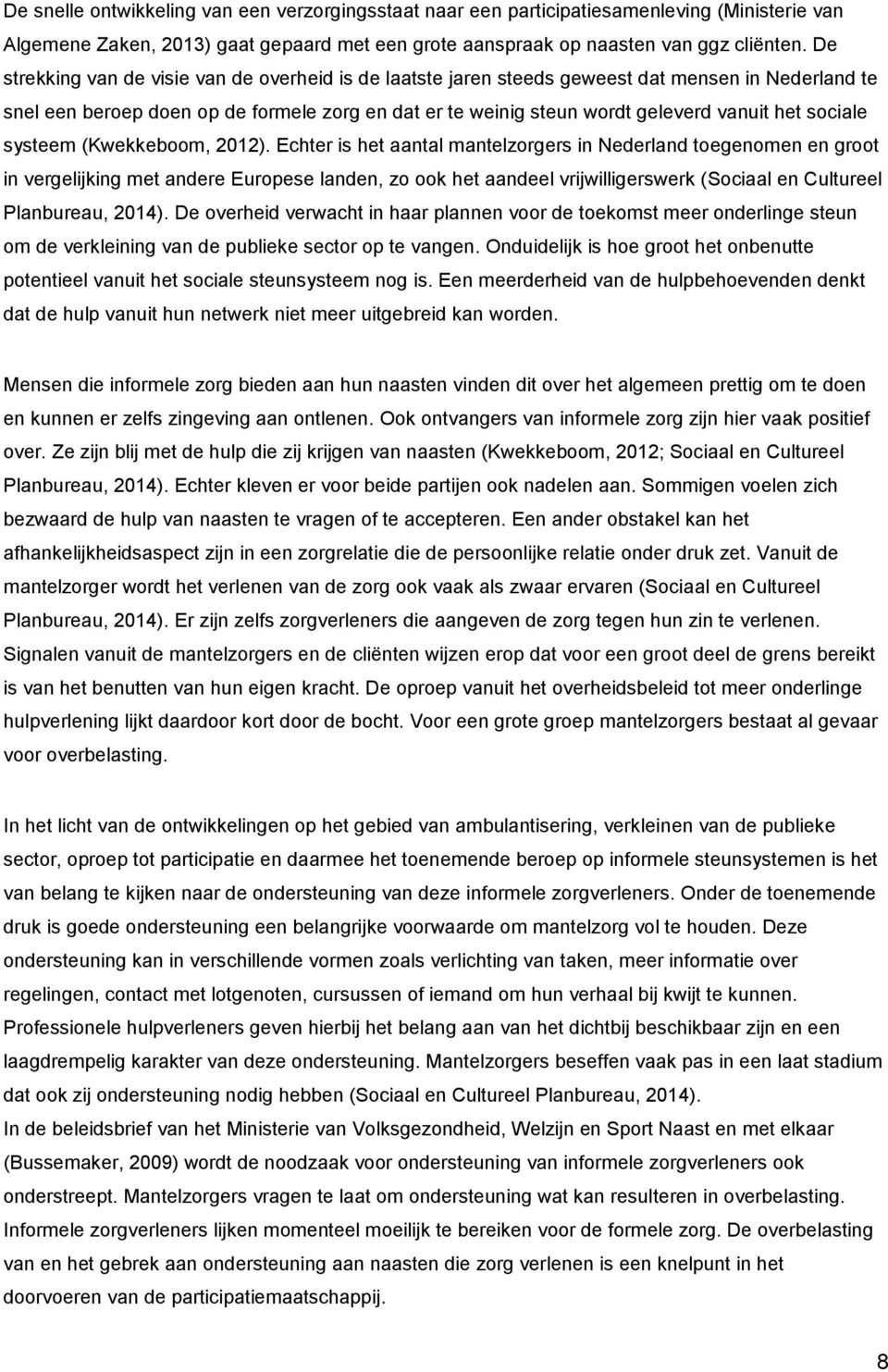 sociale systeem (Kwekkeboom, 2012).