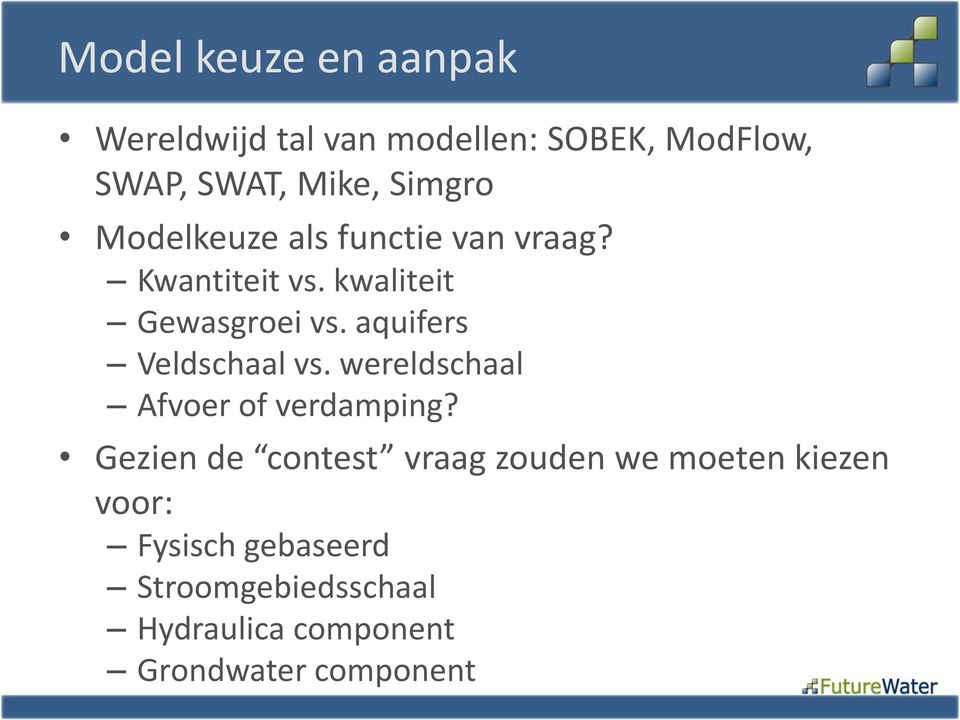 aquifers Veldschaal vs. wereldschaal Afvoer of verdamping?