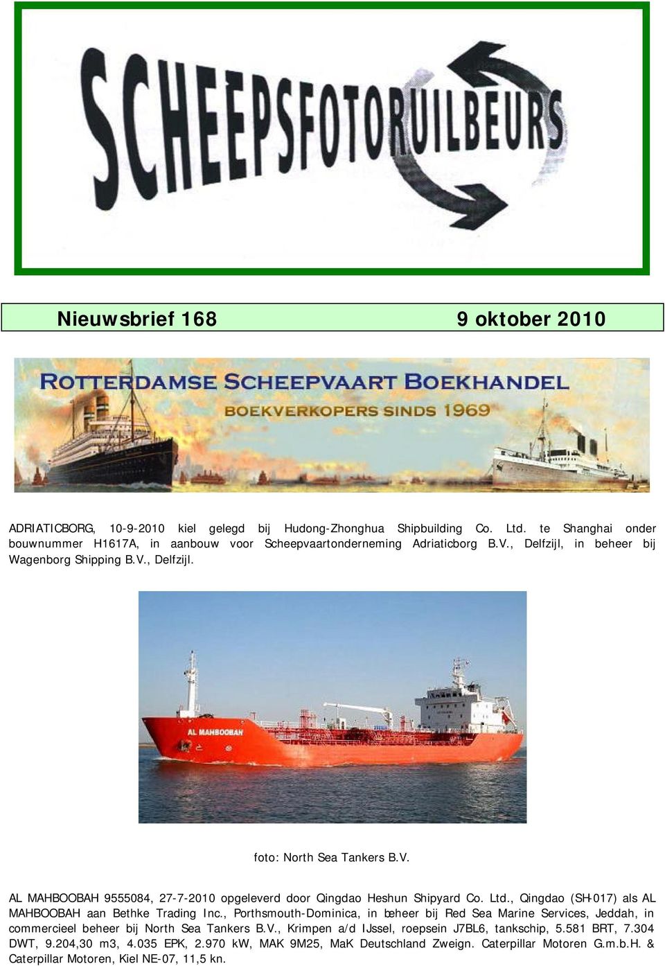 Ltd., Qingdao (SH-017) als AL MAHBOOBAH aan Bethke Trading Inc., Porthsmouth-Dominica, in beheer bij Red Sea Marine Services, Jeddah, in commercieel beheer bij North Sea Tankers B.V.