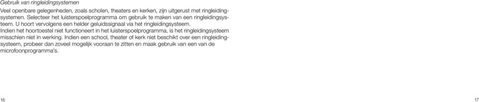 U hoort vervolgens een helder geluidssignaal via het ringleidingsysteem.